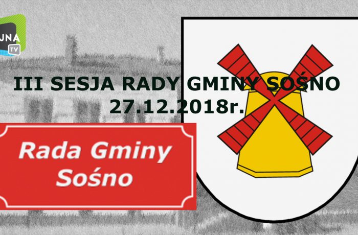 III SESJA RADY GMINY SOŚNO 27.12.2018r.